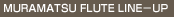 MURAMATSU FLUTE LINE�|UP