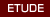 ETUDE