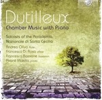 DUTILLEUX : CHAMBER MUSIC WITH PIANO