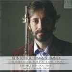REINECKE, SCHUMANN, FRANCK : CHAMBER MUSIC FOR FLUTE AND PIANO