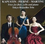 KAPUSTIN, PIERNE, MARTINU : TORIOS FOR FLUTE CELLO AND PIANO