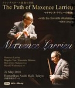 (DVD+BLU-RAY) THE PATH OF MAXENCE LARRIEU `WITH HIS FAVORITE STUDENTS` (LIVE REC.)