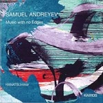 ANDREYEV : MUSIC WITH NO EDGE