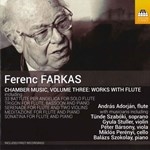 FARKAS : CHAMBER MUSIC, VOL.3, WORKS WITH FLUTE