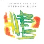 CHAMBER MUSIC OF STEPHEN RUSH