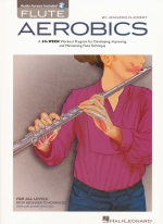 FLUTE AEROBICS : A 50 WEEK WORKOUT PROGRAM FOR DEVELOPING, IMPROVING, AND MAINTAINING FLUTE TECHNIQUE (WITH AUDIO ACCESS)