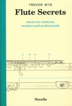 FLUTE SECRETS : ADVICE FOR STUDENTS, TEACHERS AND PROFESSIONALS