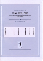 UNO, DUE, TRE : BOOK OF ORIGINAL COMPOSITIONS FOR FLUTE SOLO, DUET AND TRIO