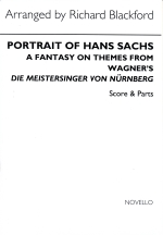 PORTRAIT OF HANS SACHS : A FANTASY ON THEMES FROM hDIE MEISTERSINGER VON NURNBERGh (ARR.BLACKFORD), SCORE & PARTS