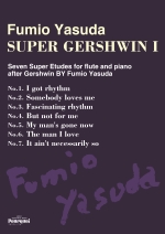 SUPER GERSHWIN T- SEVEN SUPER ETUDES FOR FLUTE AND PIANO AFTER GERSHWIN BY FUMIO YASUDA