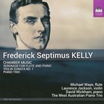 FREDERICK SEPTIMUS KELLY : CHAMBER MUSIC