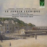 LE JARDIN FEERIQUE, FRENCH MUSIC FOR FLUTE, BASSOON AND HARP
