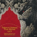 TAKANORI YAMANE FLUTE RECITAL VOL.3