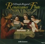 RENAISSANCE FLUTE : O DOULX REGARD (Period Instr.)