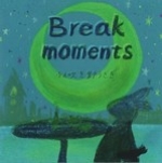 BREAK MOMENTS