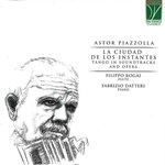 PIAZZOLA : LA CIUDAD DE LOS INSTANTES, TANGO IN SOUNDTRACKS AND OPERA