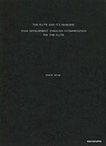 THE FLUTE AND ITS PROBLEMS : TONE DEVELOPMENT THROUGH INTERPRETATION FOR THE FLUTE