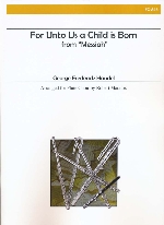 FOR UNTO US A CHILD IS BORN FROM �hMESSIAH�h (ARR.MADDOX)