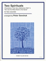 TWO SPIRITUALS (SOMETIMES I FEEL LIKE A MOTHERLESS CHILD / HE�fS GOT THE WHOLE WORLD IN HIS HANDS) (ARR.SENCHUK)
