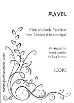 FIVE O�fCLOCK FOXTROT FROM �hL�fENFANT ET LES SORTILEGES�h (ARR.PORTUS), SCORE & PARTS