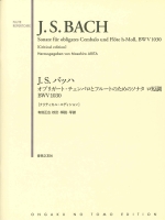 SONATE FUR OBLIGATES CEMBALO UND FLOTE H-MOLL BWV1030 [CRITICAL EDITION] (HERAUSGEGEBEN VON MASAHIRO ARITA)